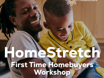 Image of parent and child smiling with overlayed text that reads: HomeStretch First Time Homebuyers Workshop