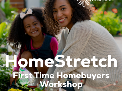 Image of parent and child in a garden with text overlaid that reads: HomeStretch First Time Homebuyers Workshop