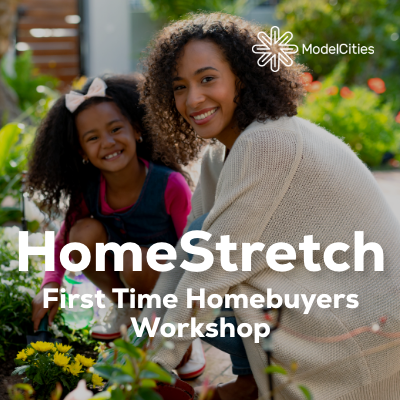 Image of parent and child in a garden with text overlaid that reads: HomeStretch First Time Homebuyers Workshop